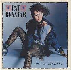 Pat Benatar : Love Is a Battlefield - Here's My Heart